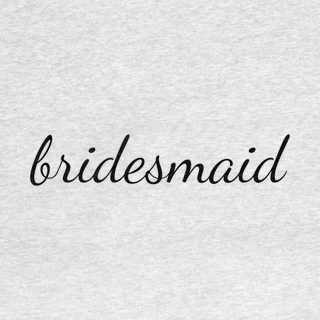 Bridesmaid Black Cursive by opptop